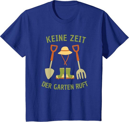 Keine Zeit Der Garten Ruft, Gärtner Natur Pflanzen T-Shirt