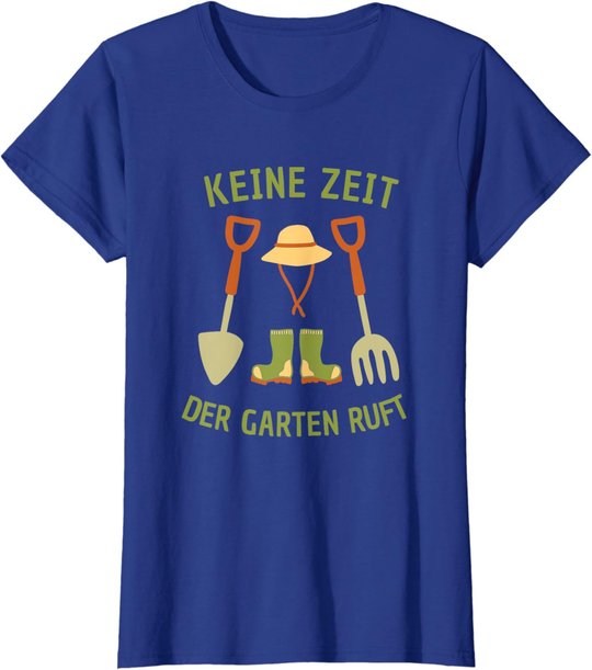 Keine Zeit Der Garten Ruft, Gärtner Natur Pflanzen T-Shirt
