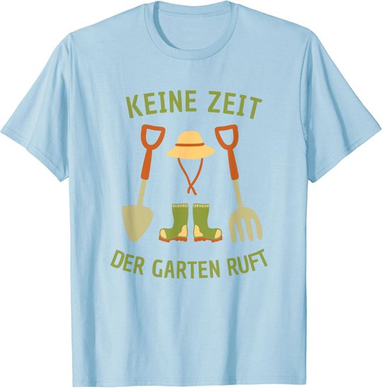 Keine Zeit Der Garten Ruft, Gärtner Natur Pflanzen T-Shirt