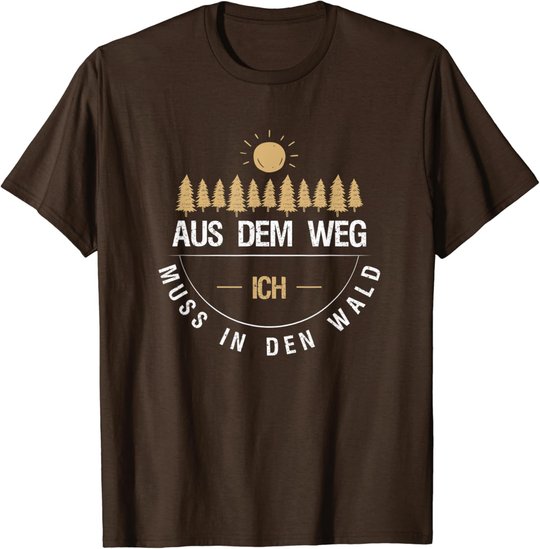Aus Dem Weg Ich Muss In Den Wald T-Shirt