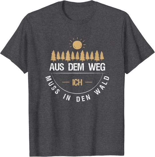 Aus Dem Weg Ich Muss In Den Wald T-Shirt