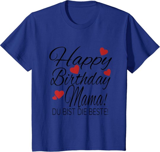Happy Birthday Mama Shirt Geburtstag Glückwunsch Mama Tshirt T-Shirt