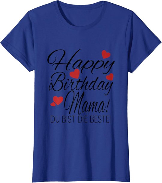 Happy Birthday Mama Shirt Geburtstag Glückwunsch Mama Tshirt T-Shirt