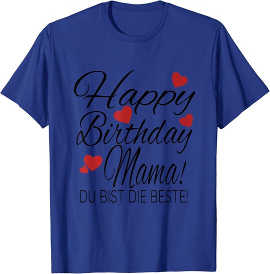 Happy Birthday Mama Shirt Geburtstag Glückwunsch Mama Tshirt T-Shirt