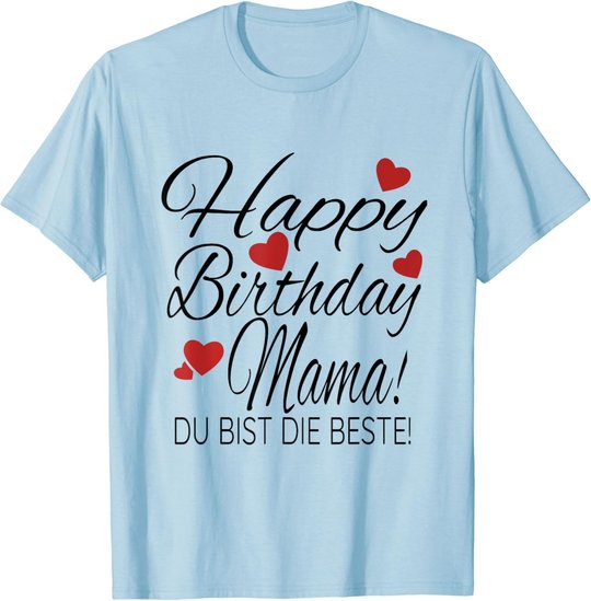 Happy Birthday Mama Shirt Geburtstag Glückwunsch Mama Tshirt T-Shirt