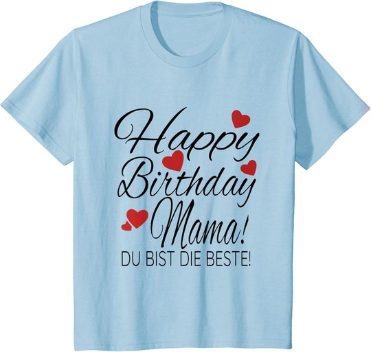 Happy Birthday Mama Shirt Geburtstag Glückwunsch Mama Tshirt T-Shirt