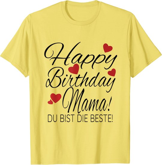 Happy Birthday Mama Shirt Geburtstag Glückwunsch Mama Tshirt T-Shirt
