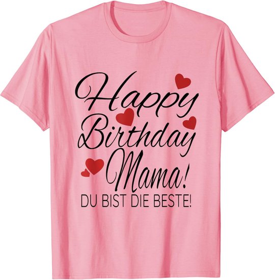 Happy Birthday Mama Shirt Geburtstag Glückwunsch Mama Tshirt T-Shirt