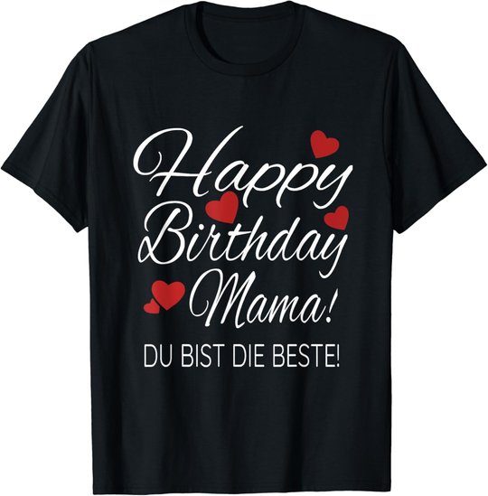 Happy Birthday Mama Shirt Geburtstag Glückwunsch Mama Tshirt T-Shirt