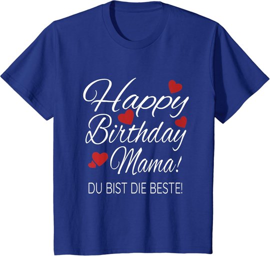 Happy Birthday Mama Shirt Geburtstag Glückwunsch Mama Tshirt T-Shirt