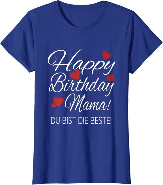 Happy Birthday Mama Shirt Geburtstag Glückwunsch Mama Tshirt T-Shirt