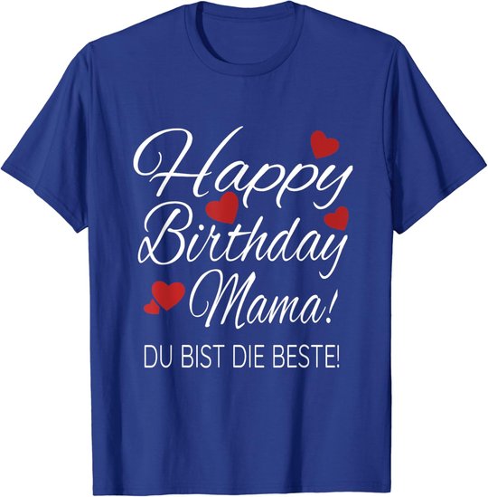 Happy Birthday Mama Shirt Geburtstag Glückwunsch Mama Tshirt T-Shirt