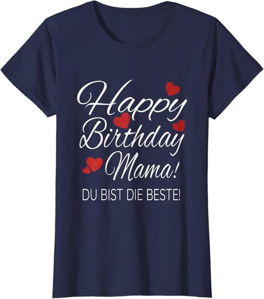 Happy Birthday Mama Shirt Geburtstag Glückwunsch Mama Tshirt T-Shirt