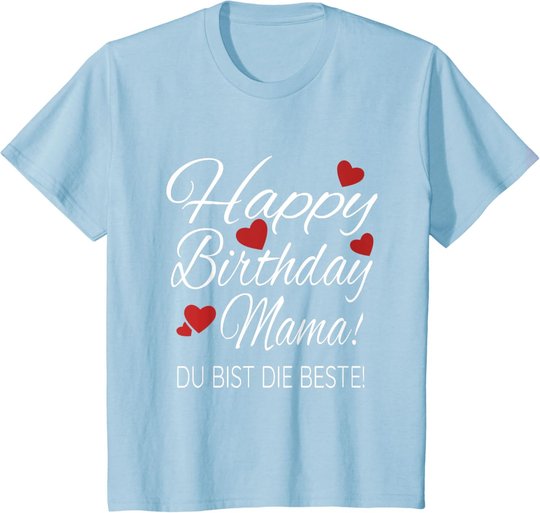 Happy Birthday Mama Shirt Geburtstag Glückwunsch Mama Tshirt T-Shirt