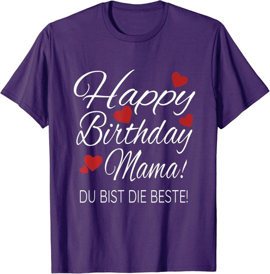 Happy Birthday Mama Shirt Geburtstag Glückwunsch Mama Tshirt T-Shirt