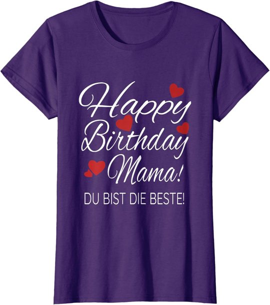 Happy Birthday Mama Shirt Geburtstag Glückwunsch Mama Tshirt T-Shirt