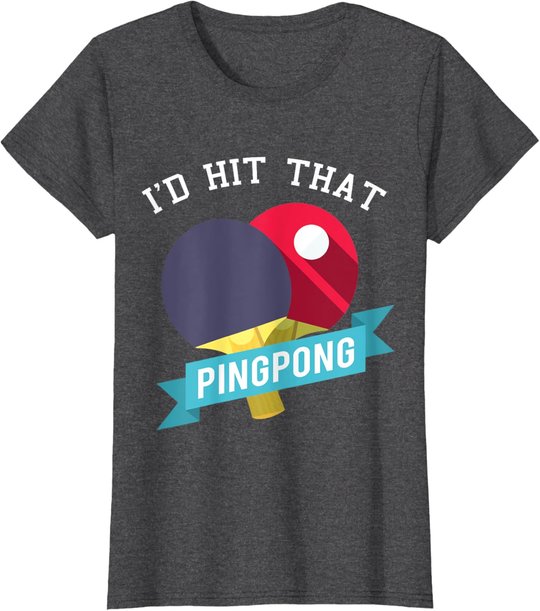 I Hit That Ping Pong - Tischtennis Lustig T-Shirt