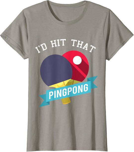 I Hit That Ping Pong - Tischtennis Lustig T-Shirt