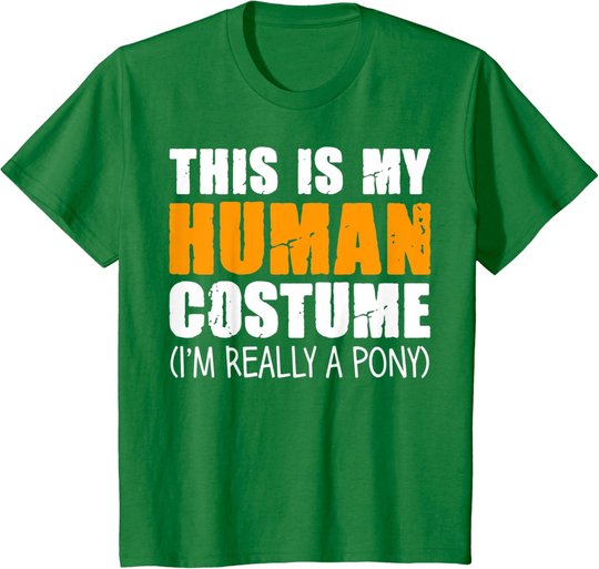This Is My Human Costume I'm Really A Pony T-Shirt