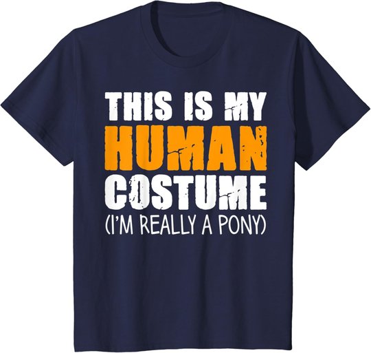 This Is My Human Costume I'm Really A Pony T-Shirt