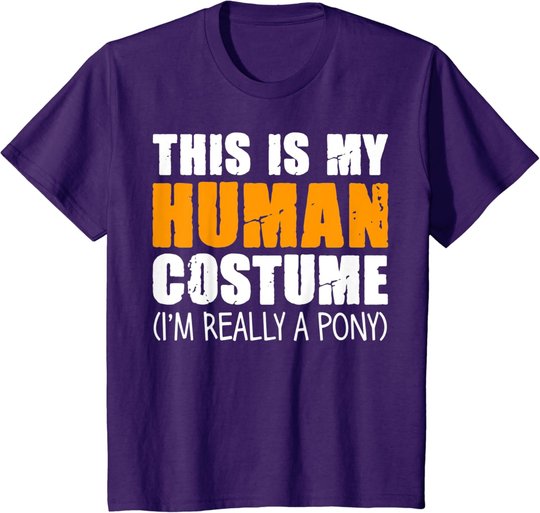 This Is My Human Costume I'm Really A Pony T-Shirt