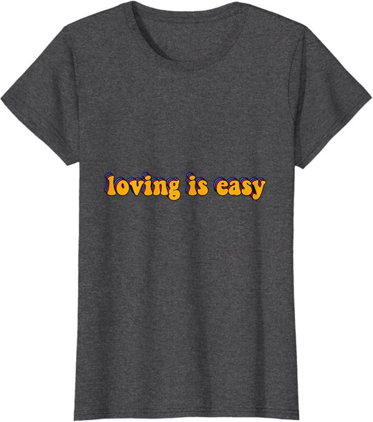 Loving Is Easy Tie Dye Hippie Retro Trip 60s 70s 80s Gift T-Shirt