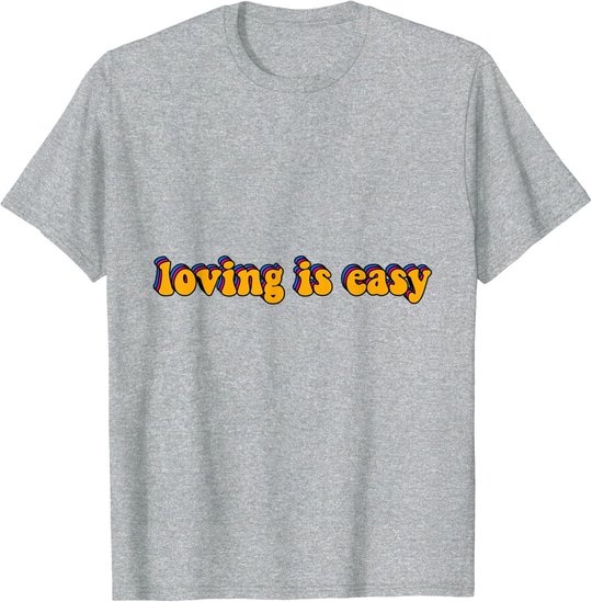 Loving Is Easy Tie Dye Hippie Retro Trip 60s 70s 80s Gift T-Shirt