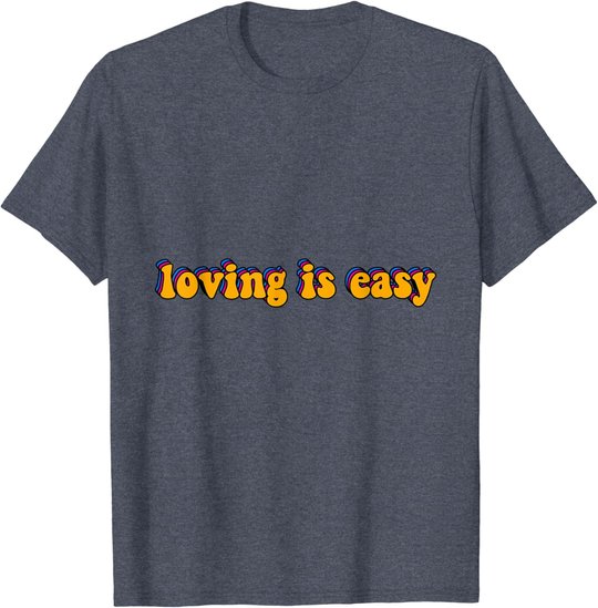 Loving Is Easy Tie Dye Hippie Retro Trip 60s 70s 80s Gift T-Shirt