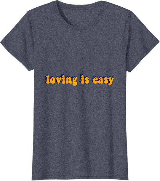 Loving Is Easy Tie Dye Hippie Retro Trip 60s 70s 80s Gift T-Shirt