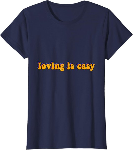 Loving Is Easy Tie Dye Hippie Retro Trip 60s 70s 80s Gift T-Shirt