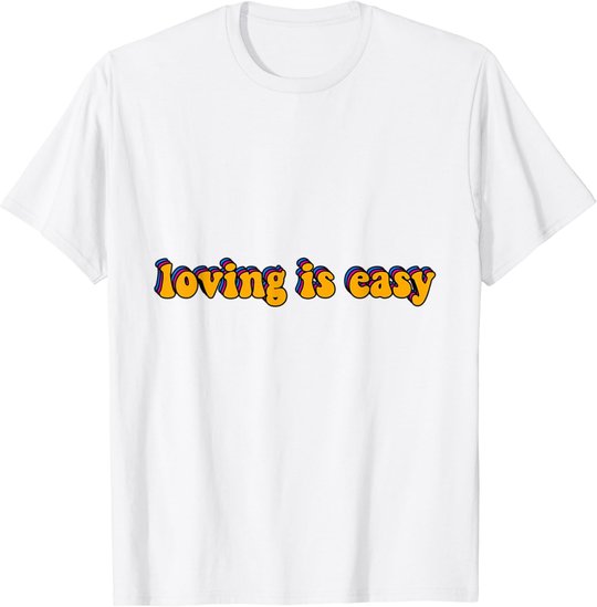 Loving Is Easy Tie Dye Hippie Retro Trip 60s 70s 80s Gift T-Shirt