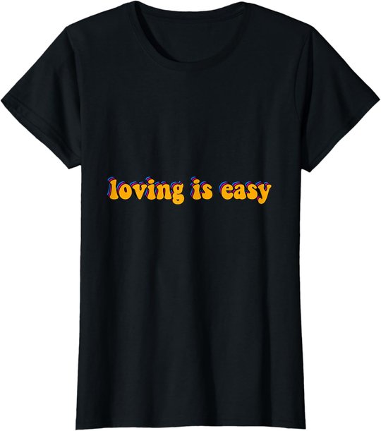 Loving Is Easy Tie Dye Hippie Retro Trip 60s 70s 80s Gift T-Shirt