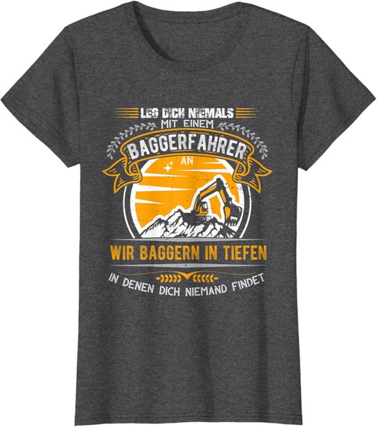 Geschenkideen für Baggerfahrer Baugeräteführer Leg dich nie T-Shirt