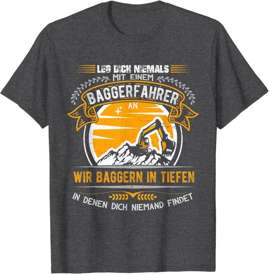 Geschenkideen für Baggerfahrer Baugeräteführer Leg dich nie T-Shirt