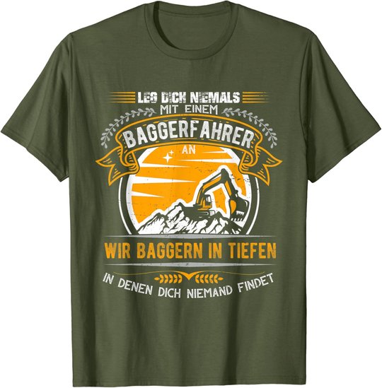 Geschenkideen für Baggerfahrer Baugeräteführer Leg dich nie T-Shirt