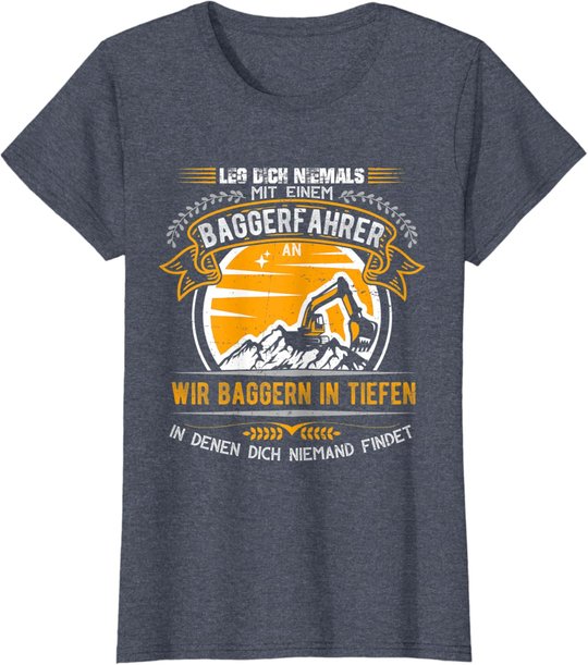 Geschenkideen für Baggerfahrer Baugeräteführer Leg dich nie T-Shirt