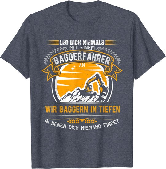 Geschenkideen für Baggerfahrer Baugeräteführer Leg dich nie T-Shirt