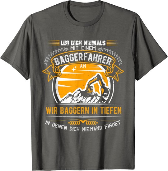 Geschenkideen für Baggerfahrer Baugeräteführer Leg dich nie T-Shirt