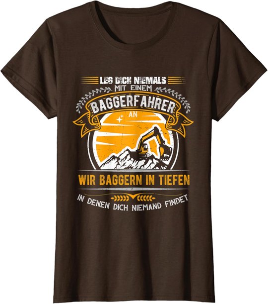 Geschenkideen für Baggerfahrer Baugeräteführer Leg dich nie T-Shirt