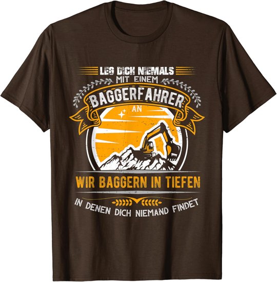 Geschenkideen für Baggerfahrer Baugeräteführer Leg dich nie T-Shirt