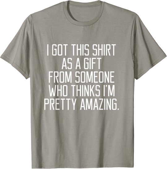 I got this shirt as a Gift From Someone Women Quote T-shirt