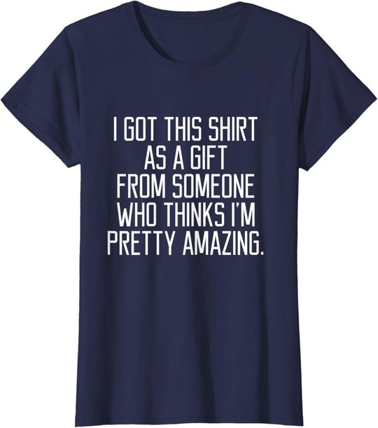 I got this shirt as a Gift From Someone Women Quote T-shirt