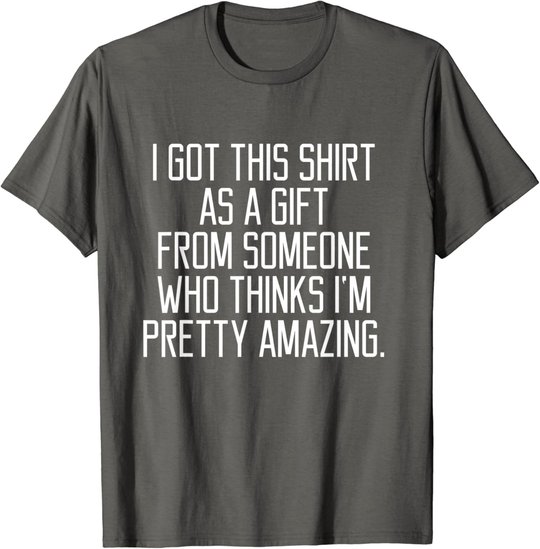 I got this shirt as a Gift From Someone Women Quote T-shirt