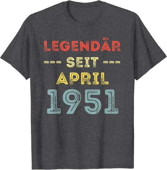 70. Geburtstag Mann Frau Legendär seit April 1951 Geschenk T-Shirt