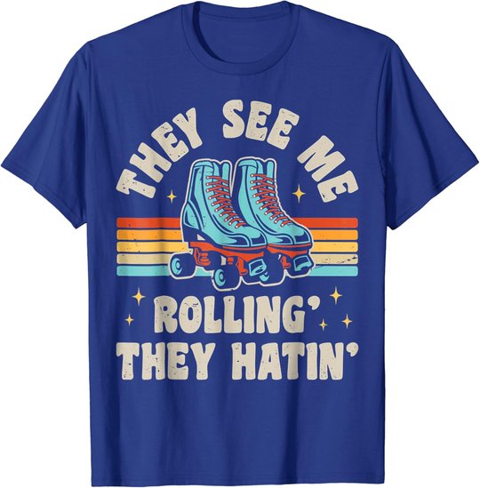 Rollschuhe They See Me Rollin' They Hatin' Skater Skate T-Shirt