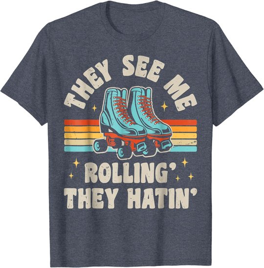 Rollschuhe They See Me Rollin' They Hatin' Skater Skate T-Shirt