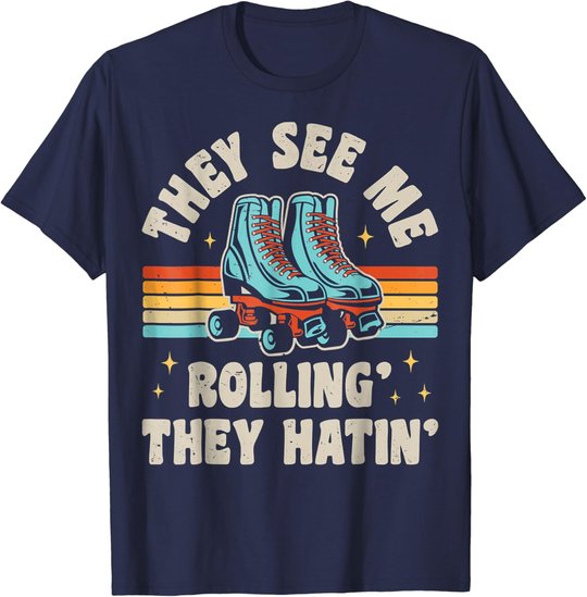 Rollschuhe They See Me Rollin' They Hatin' Skater Skate T-Shirt