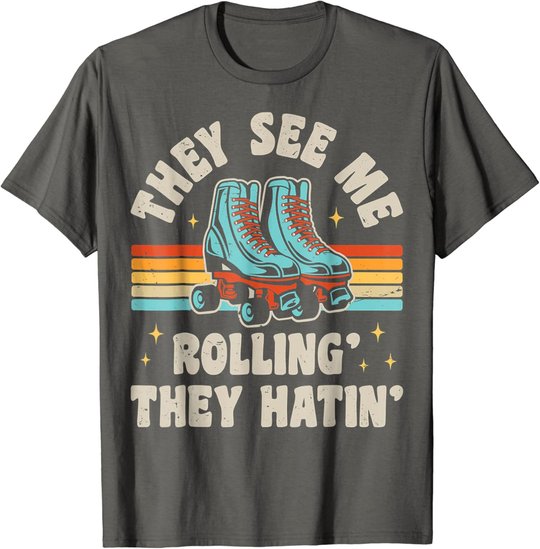 Rollschuhe They See Me Rollin' They Hatin' Skater Skate T-Shirt