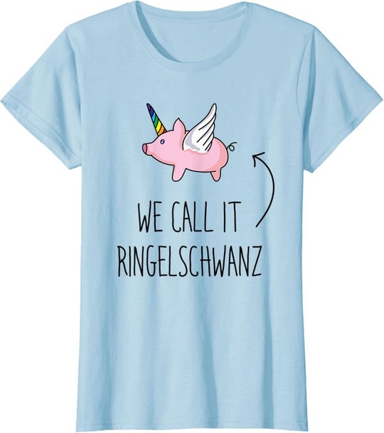 Denglisch Sprüche Lustiges Einhorn Schwein Mit Ringelschwanz T-Shirt