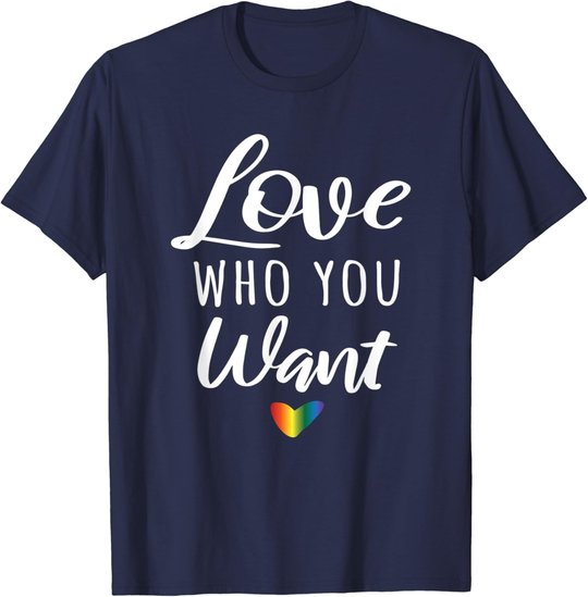 Love Who You Want I Schwul Gay Lesbisch Homosexuell Toleranz T-Shirt
